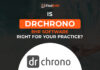 Is DrChrono EHR software right for your practice?
