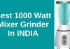 Best 1000 Watt Mixer Grinder In India